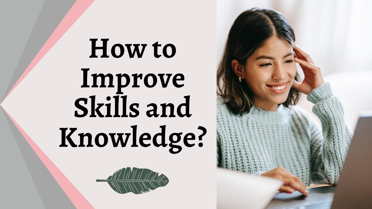 How to Improve Skills and Knowledge