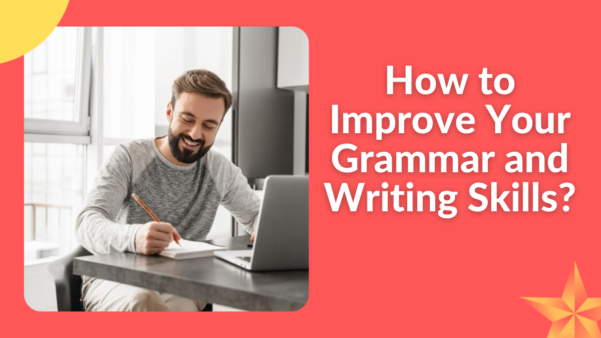 How to Improve Your Grammar and Writing Skills?