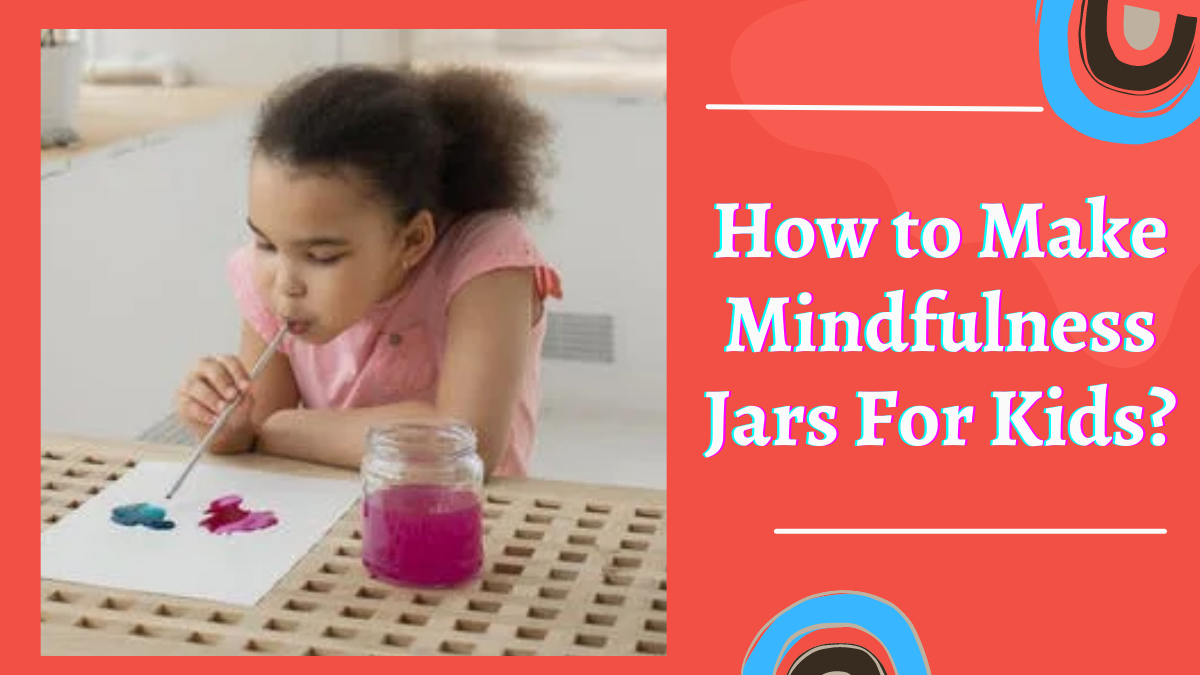 How to Make Mindfulness Jars For Kids