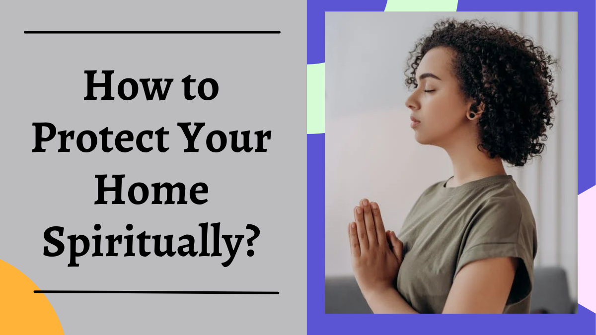 How to Protect Your Home Spiritually?