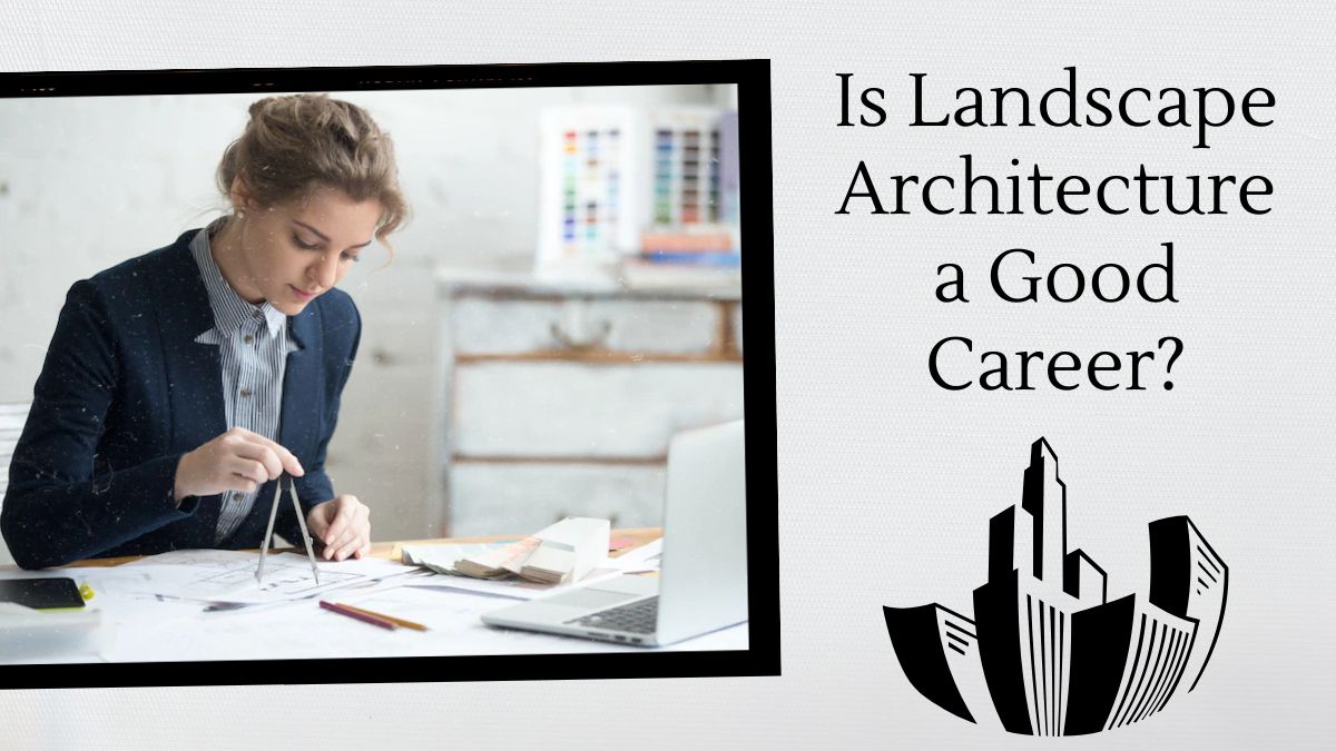 Is Landscape Architecture a Good Career