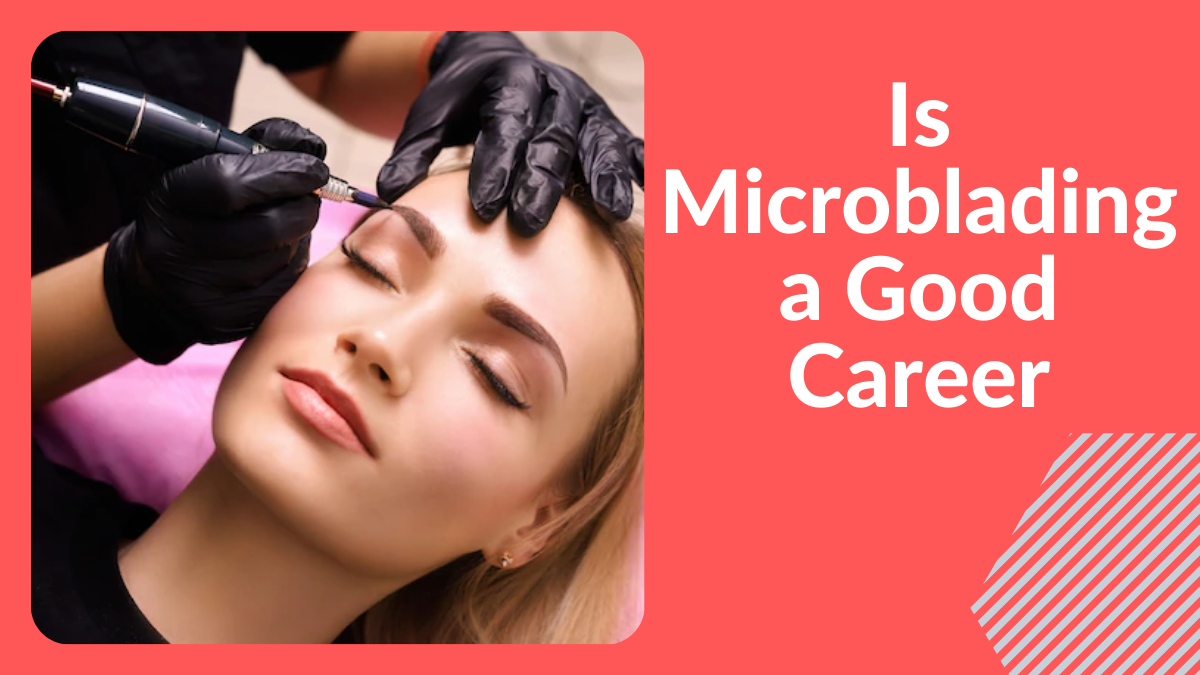 Is Microblading a Good Career