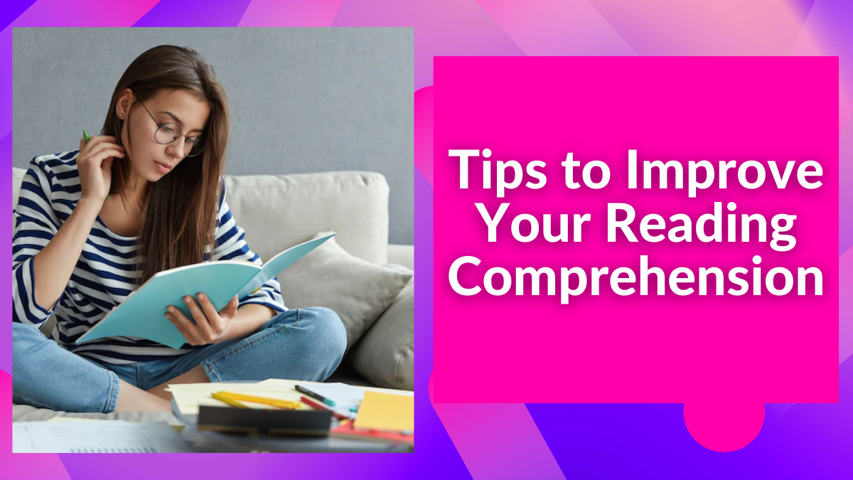 Tips to Improve Your Reading Comprehension