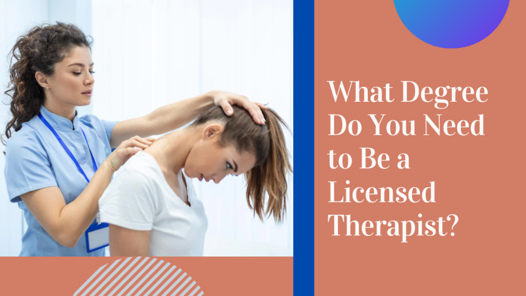 What Degree Do You Need to Be a Licensed Therapist?