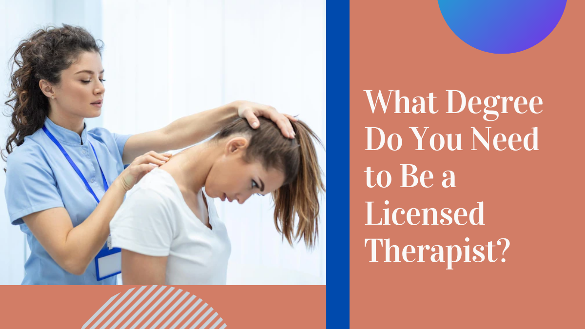 What Degree Do You Need to Be a Licensed Therapist