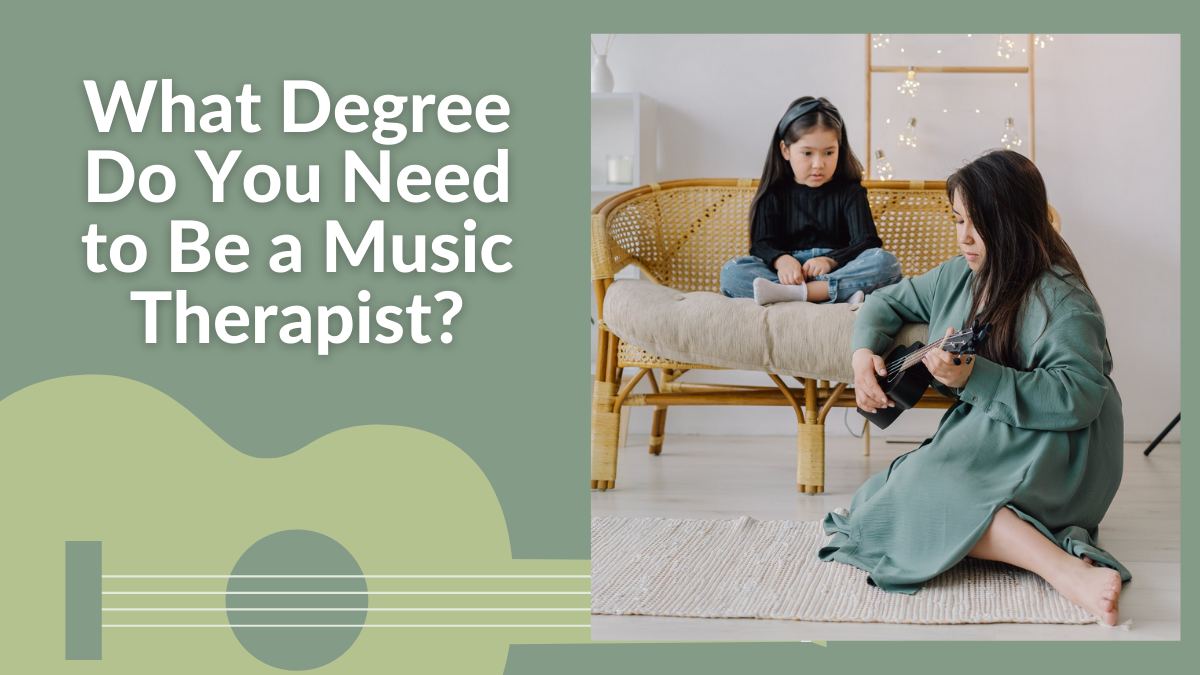What Degree Do You Need to Be a Music Therapist?
