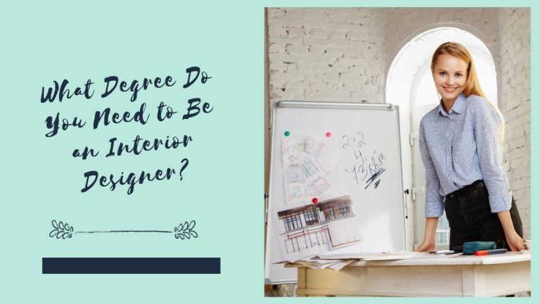 What Degree Do You Need To Be An Interior Designer 1 768x432 