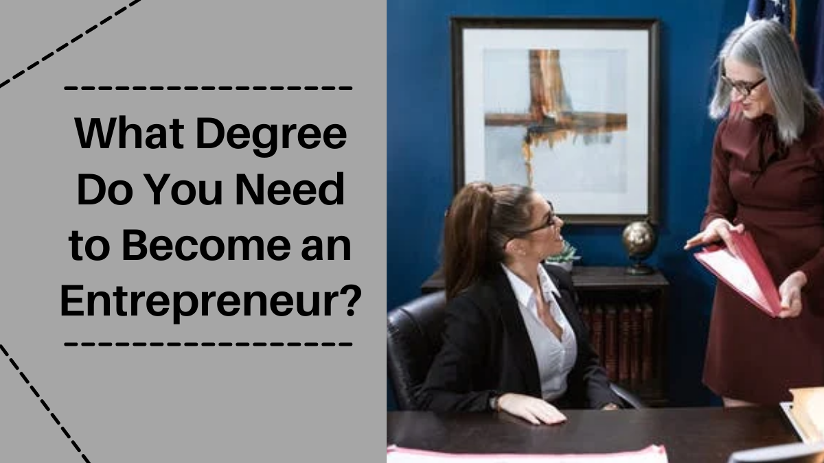 What Degree Do You Need to Become an Entrepreneur