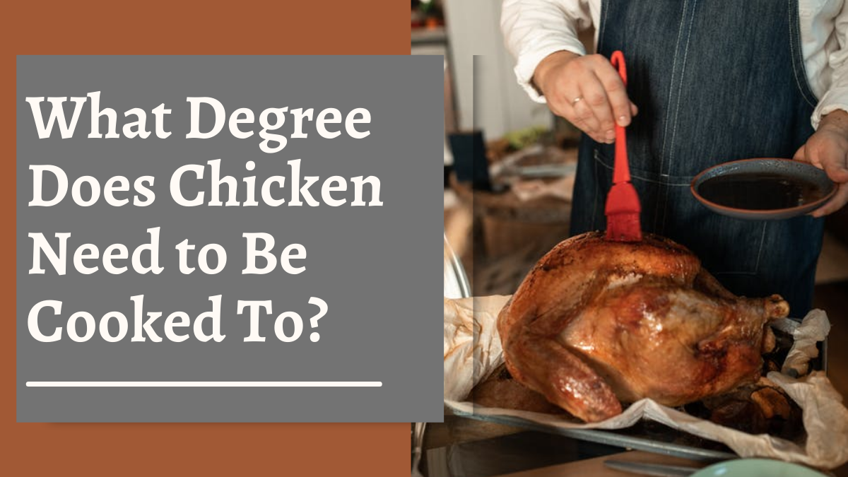What Degree Does Chicken Need to Be Cooked To