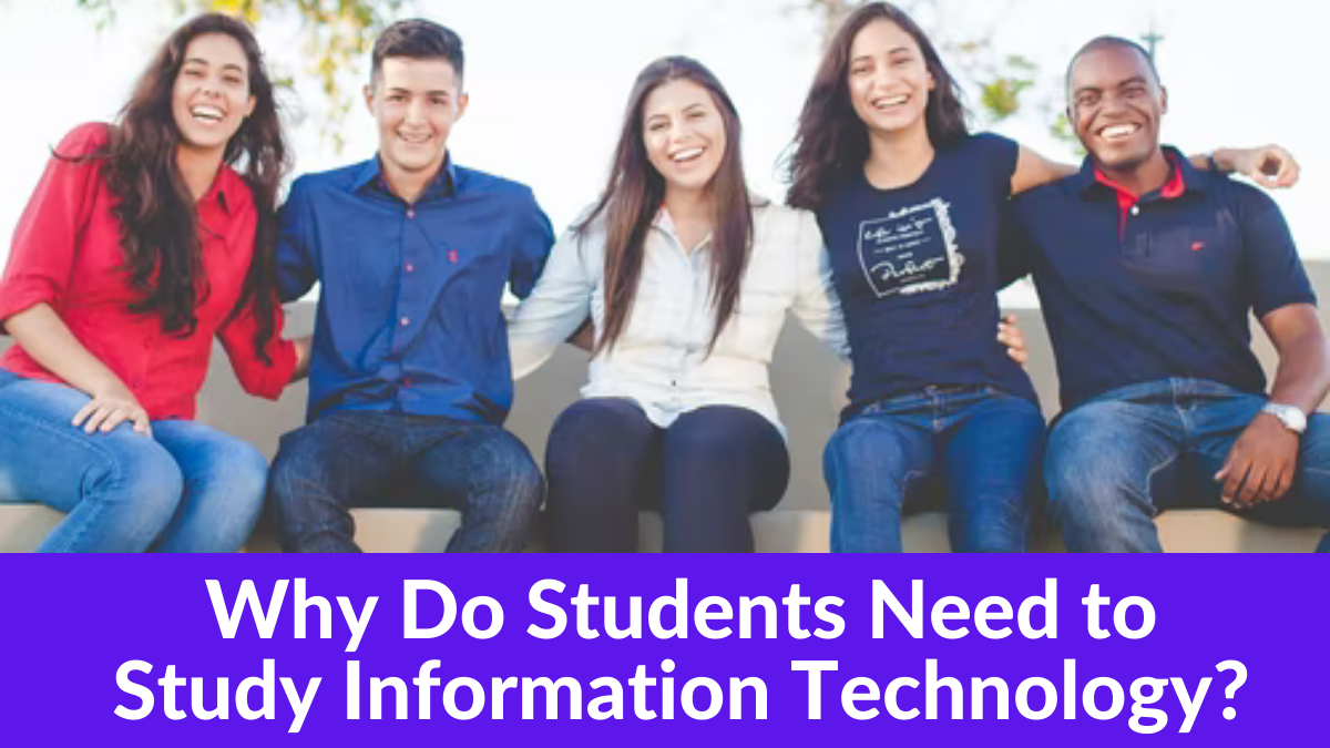 Why Do Students Need to Study Information Technology?
