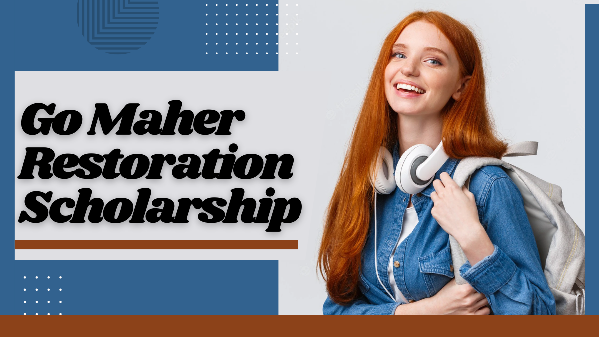 Go Maher Restoration Scholarship