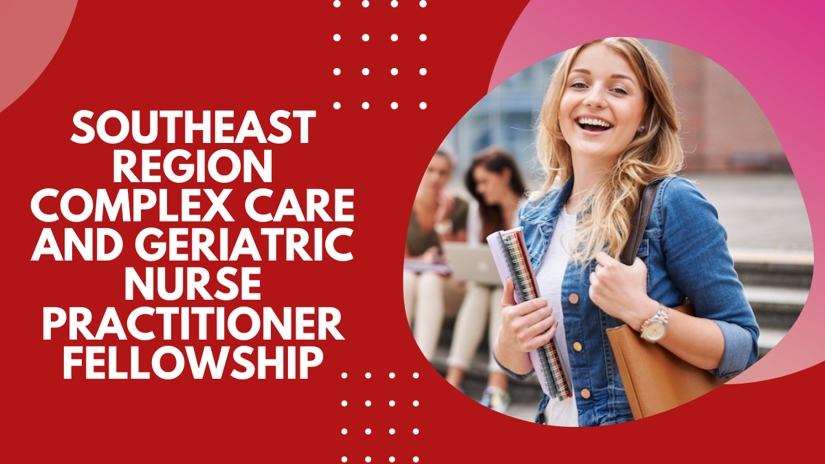 Southeast Region Complex Care and Geriatric Nurse Practitioner Fellowship